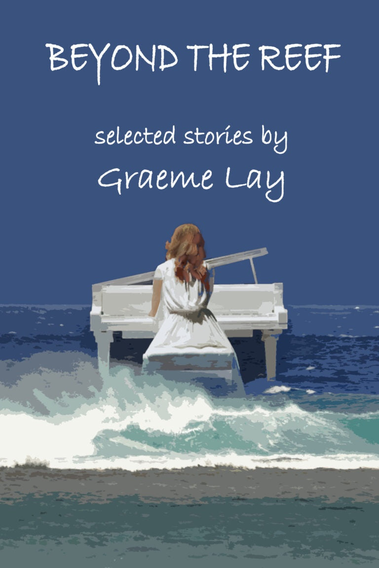 Beyond The Reef - Selected Stories By Graeme Lay