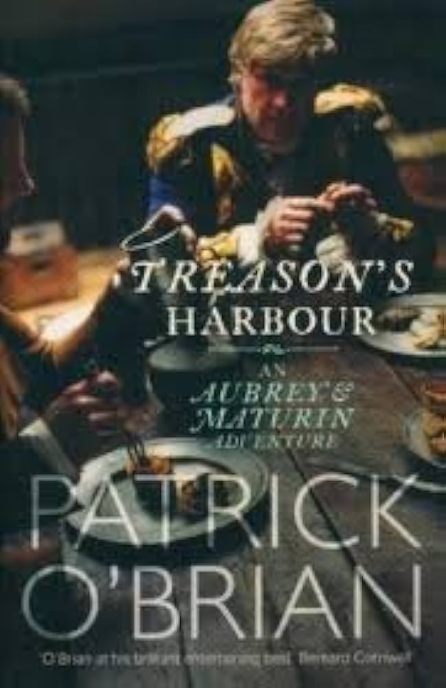 Treasons Harbour by Patrick O''Brian