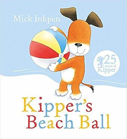 Kipper's Beach Ball By Mick Inkpen