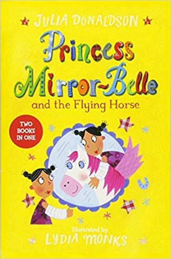 Princess Mirror-Belle & The Flying Horse By Julia Donaldson