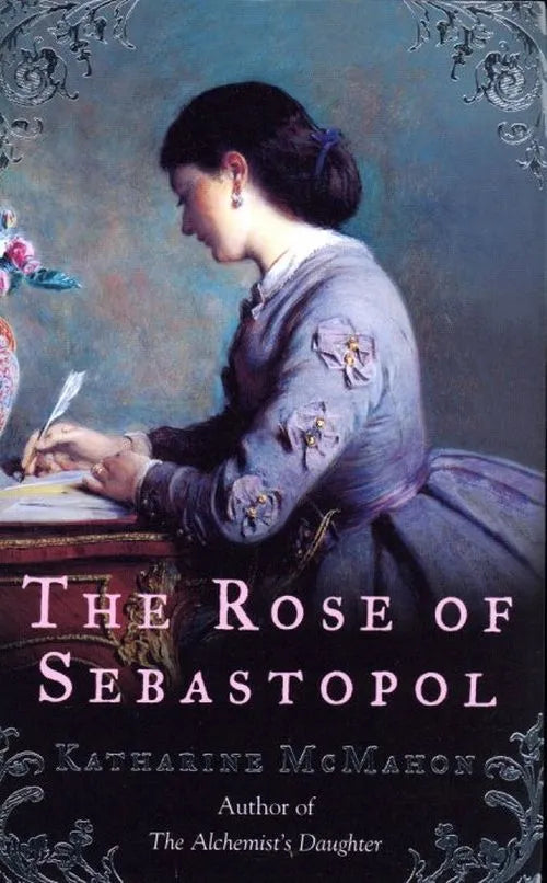 The Rose Of Sebastopol by Katharine McMahon