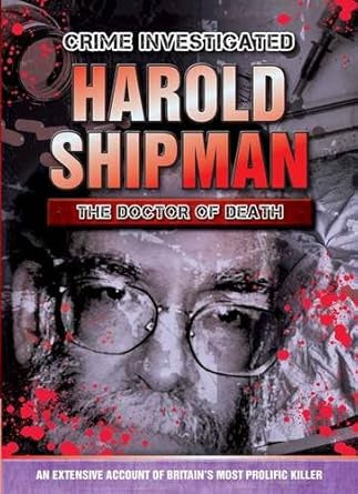 Crime Investigated: Harold Ship