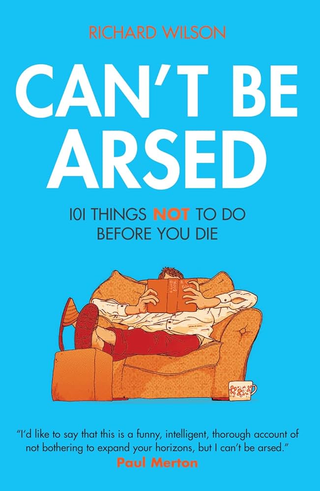 Cant Be Arsed 101 Things Not To Do Bef
