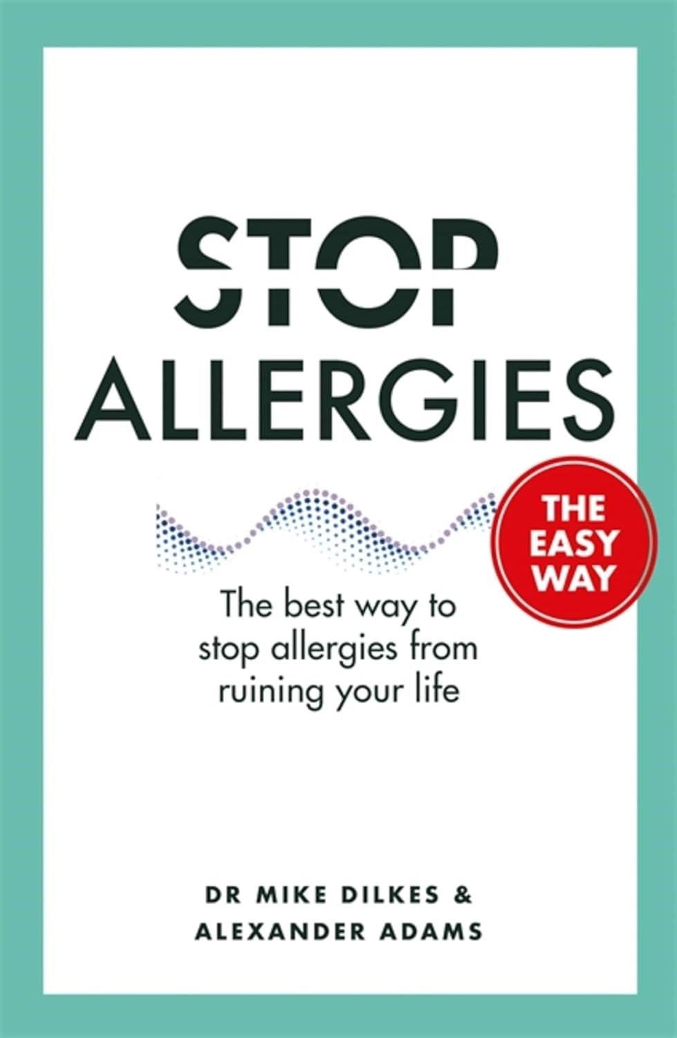 Stop Allergies from Ruining your Life By Dr. Mike Dilkes