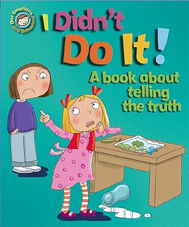 Emotions & Behaviours: I Didn't Do It!: By Sue Graves