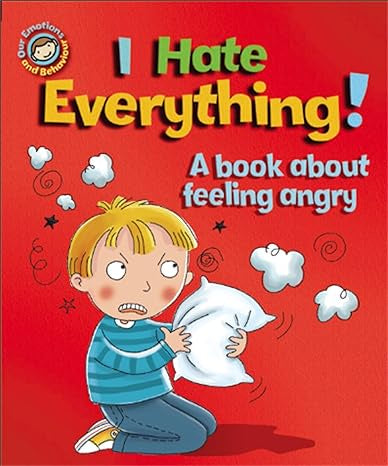 Emotions & Behaviours: I Hate Everythin By Sue Graves