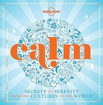 Calm Secrets To Serenity