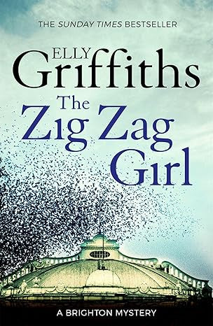 The Zig Zag Girl: The Brighton Mysteries By Elly Griffiths