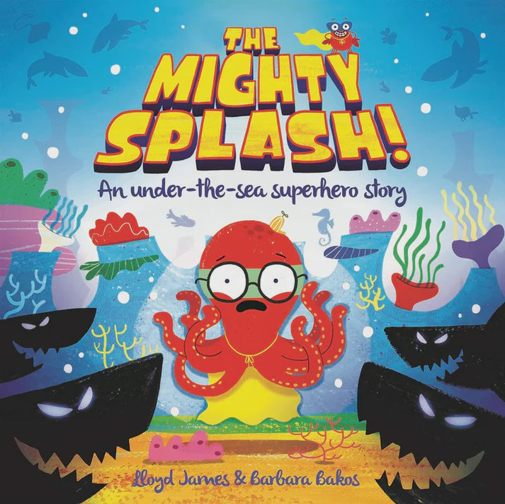 The Mighty Splash An Under The Sea Superhero Story by Lloyd Jamesa