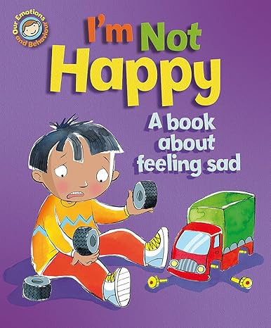 Emotions & Behaviours: I'm Not Happy - By Sue Graves