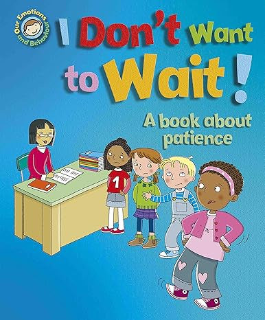 Emotions & Behaviours: I Don't Want to Wait By Sue Graves