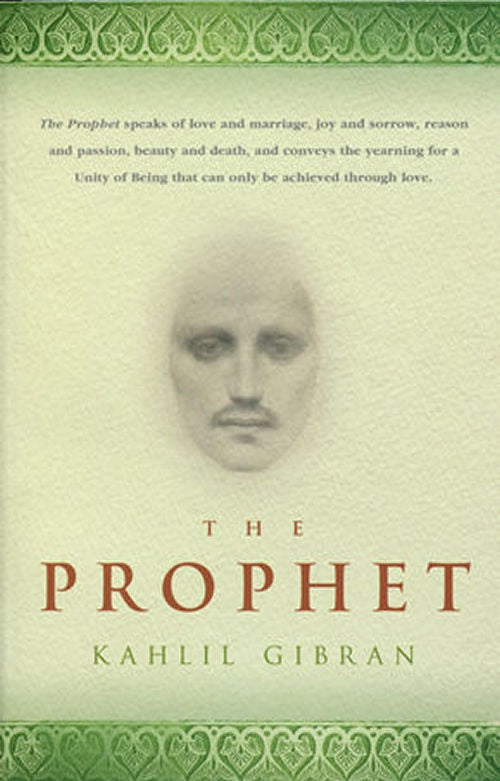 The Prophet By: Kahlil Gibran