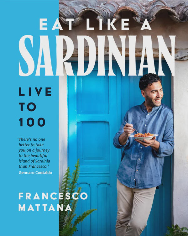 Eat Like A Sardinian Live To 100 by Francesco Mattana