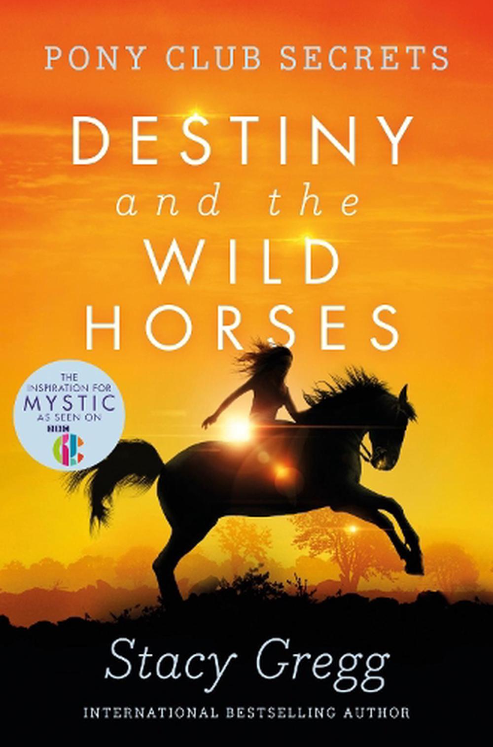 Destiny And The Wild Horses - By Stacy Gregg