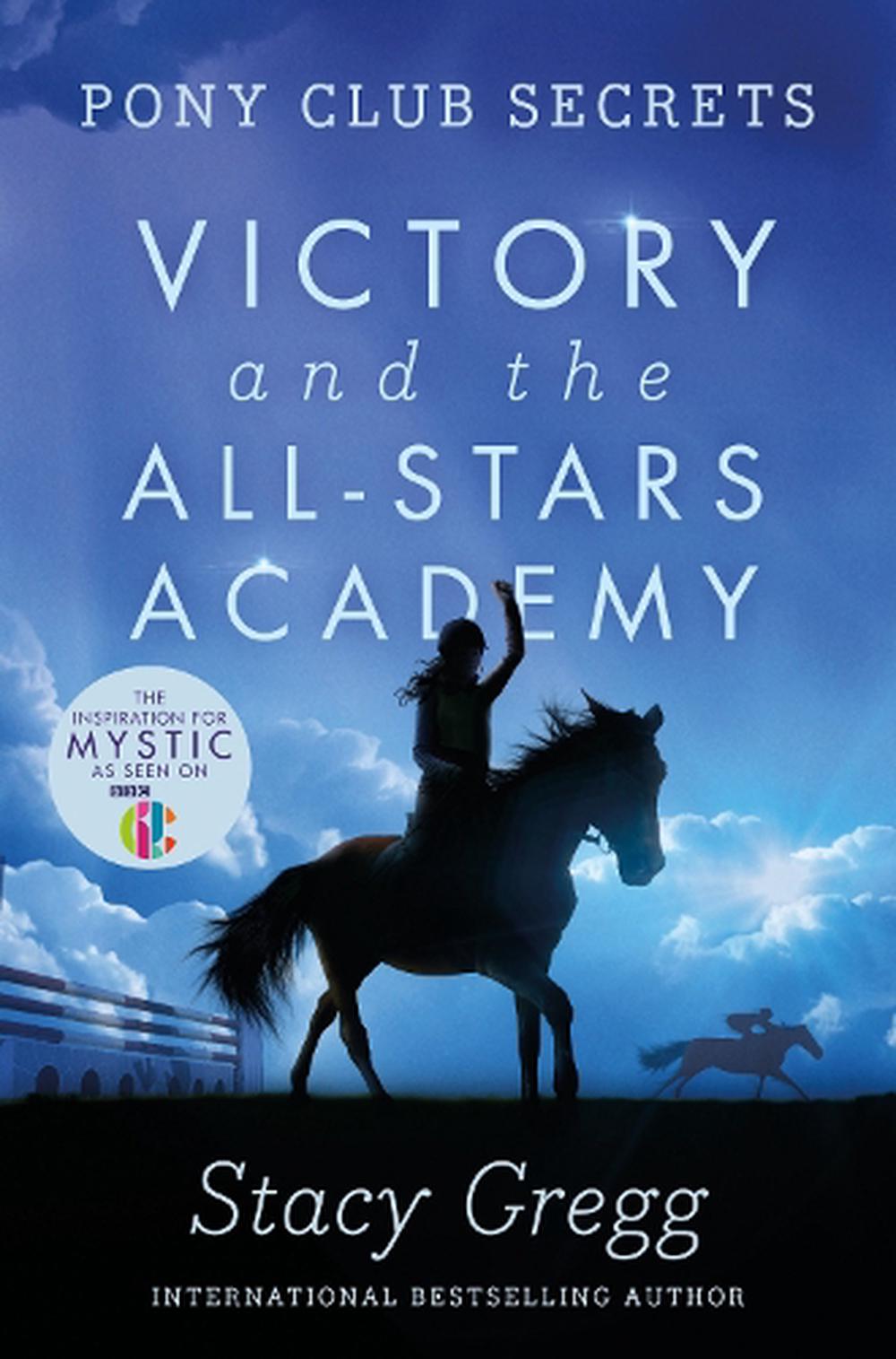 Victory & The All Stars Academy Pony Club secret - By Stacy Gregg