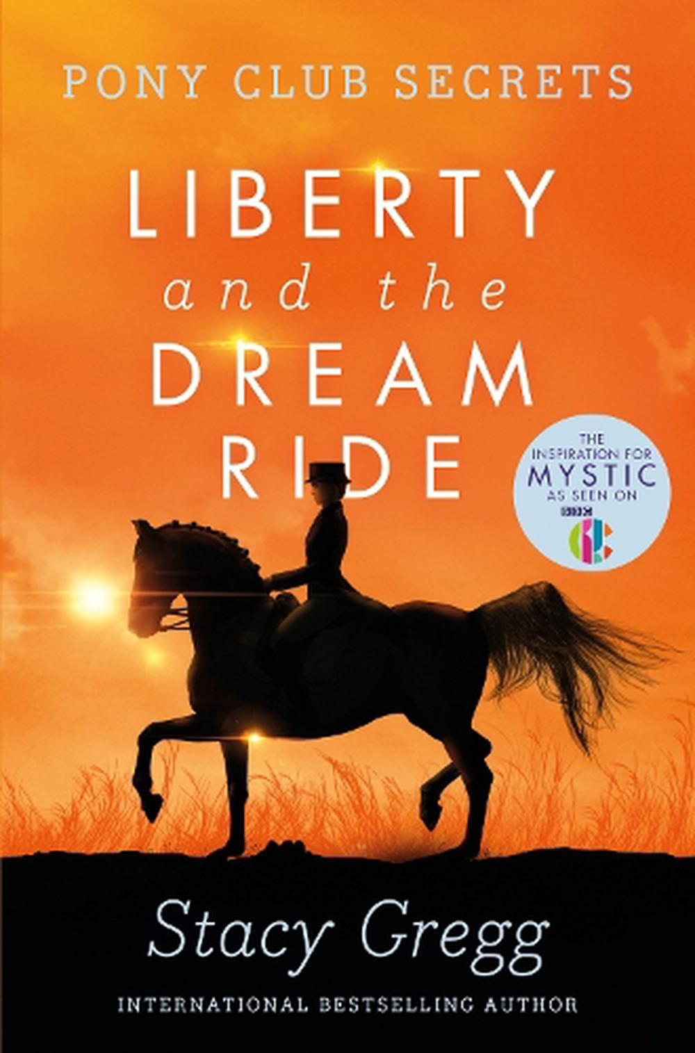 Liberty And The Dream Ride - By Stacy Gregg