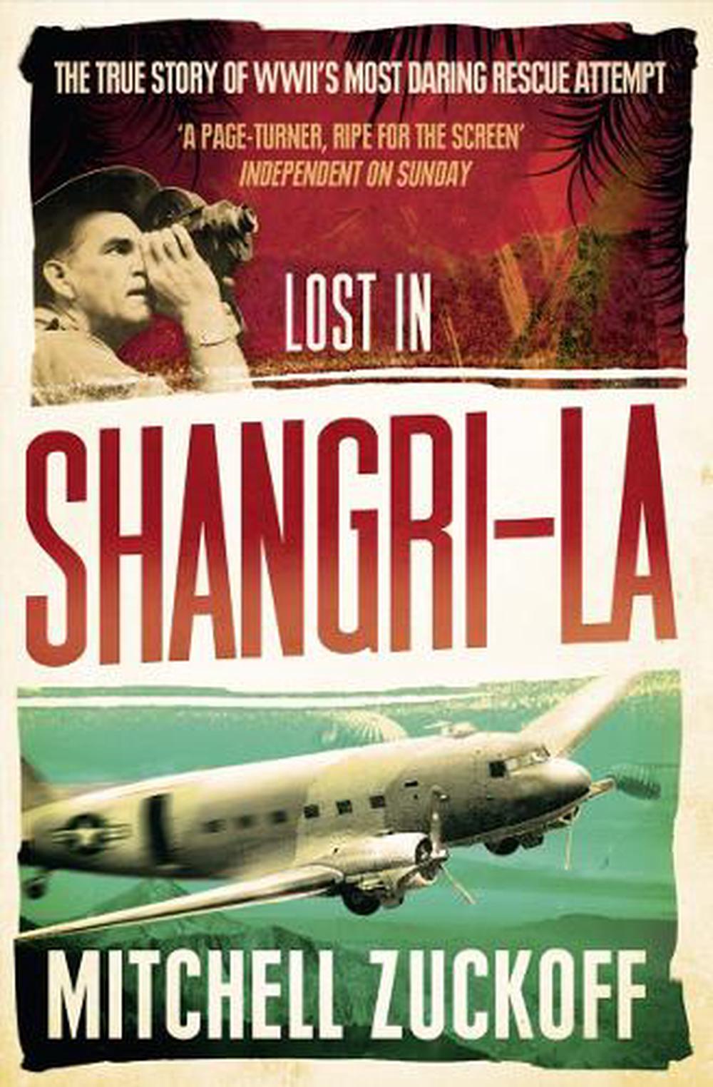 Lost In Shangrila Escape From A Hidden by Mitchell Zuckoff