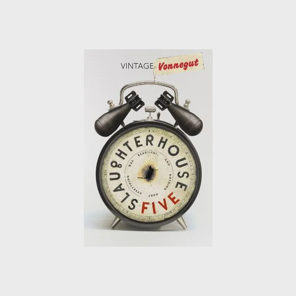 Slaughterhouse Five by Kurt Vonnegut