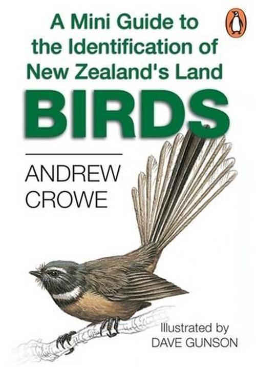 Mini Guide to the Identification of New Zealand's Land Birds by Andrew Crowe