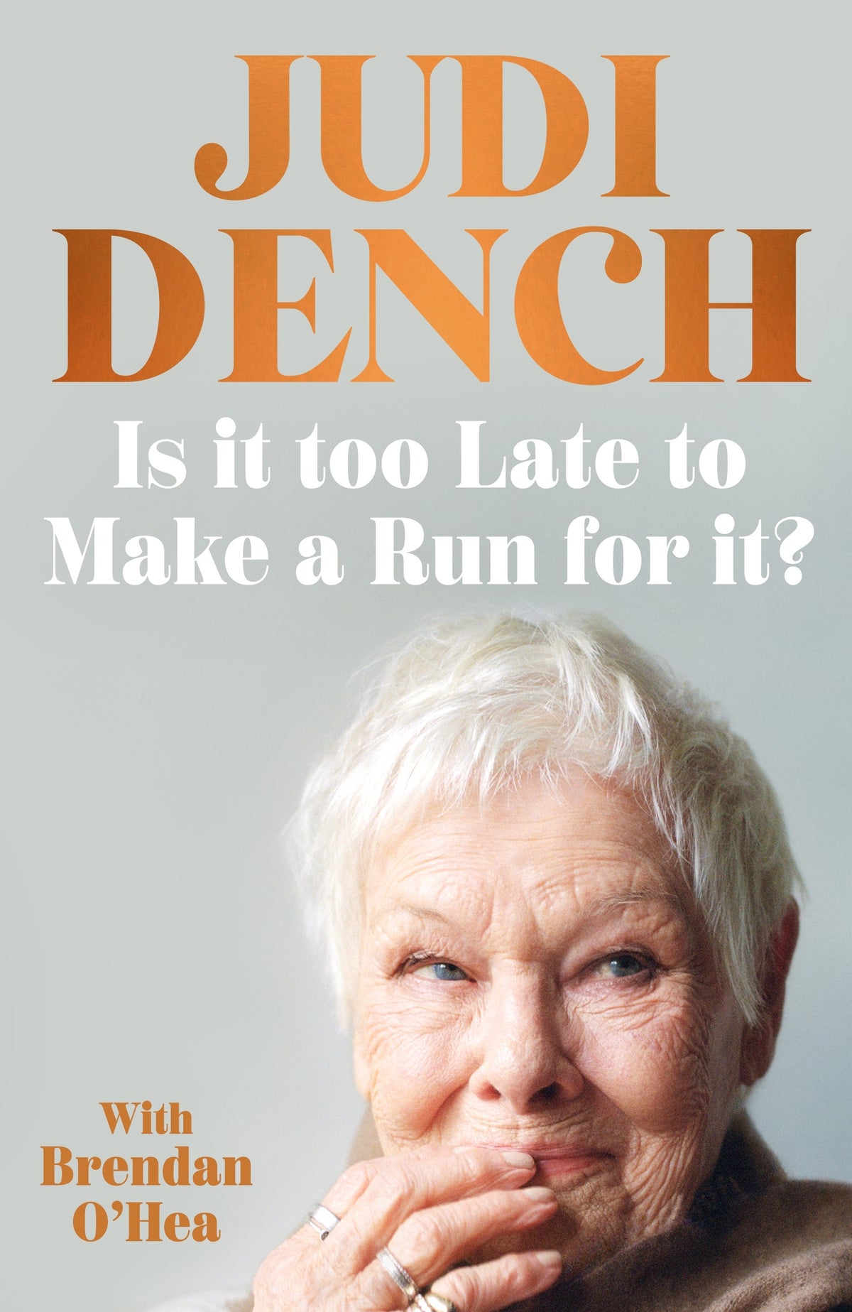 Is It Too Late to Make a Run for It? A memoir Dame Judi Dench