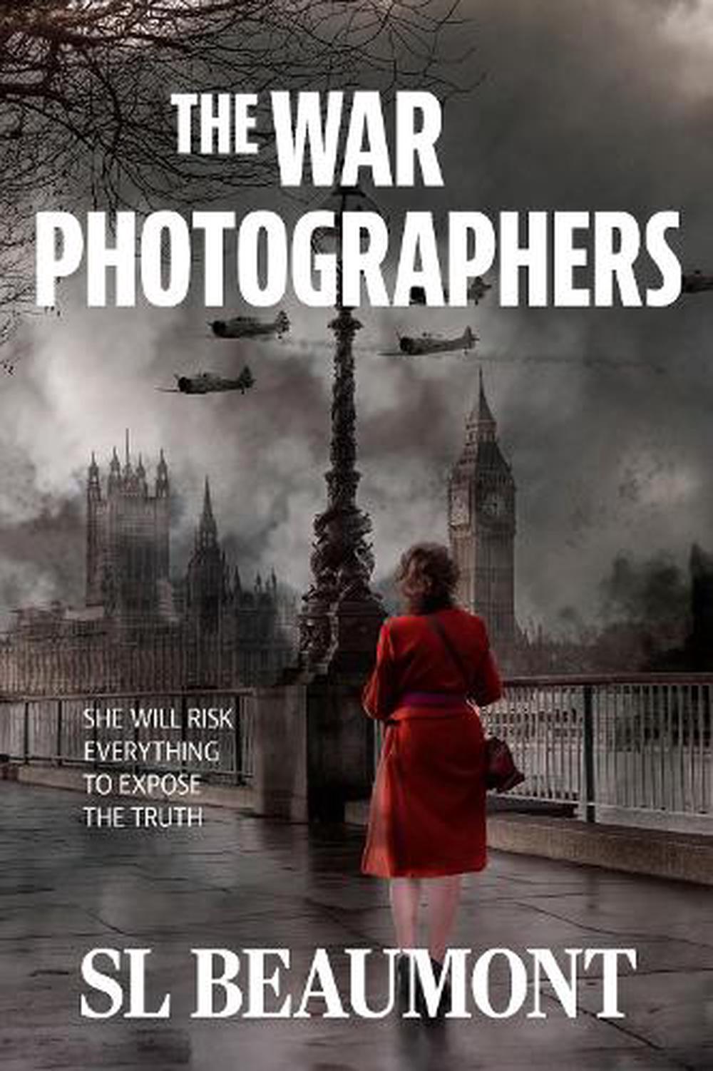 The War Photographer By SL Beaumont