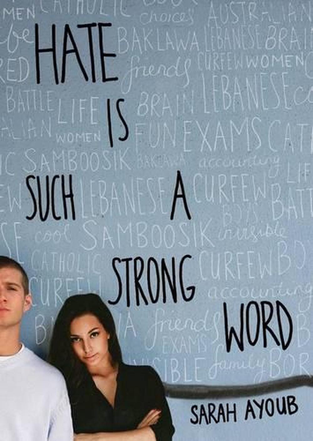 Hate Is Such A Strong Word - By Sarah Ayoub