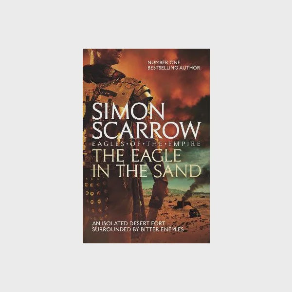 The Eagle In The Sand (Eagles of the Empire 7) By Simon Scarrow
