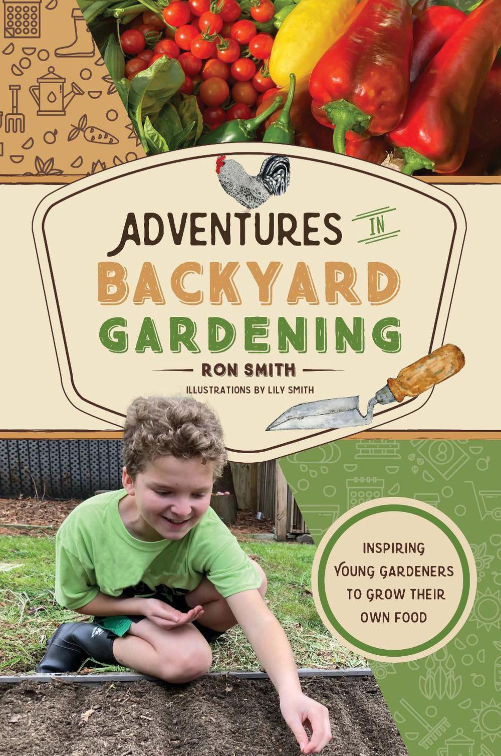 Adventures in Backyard Gardening Inspiring Young Gardeners to Grow Their Own Food