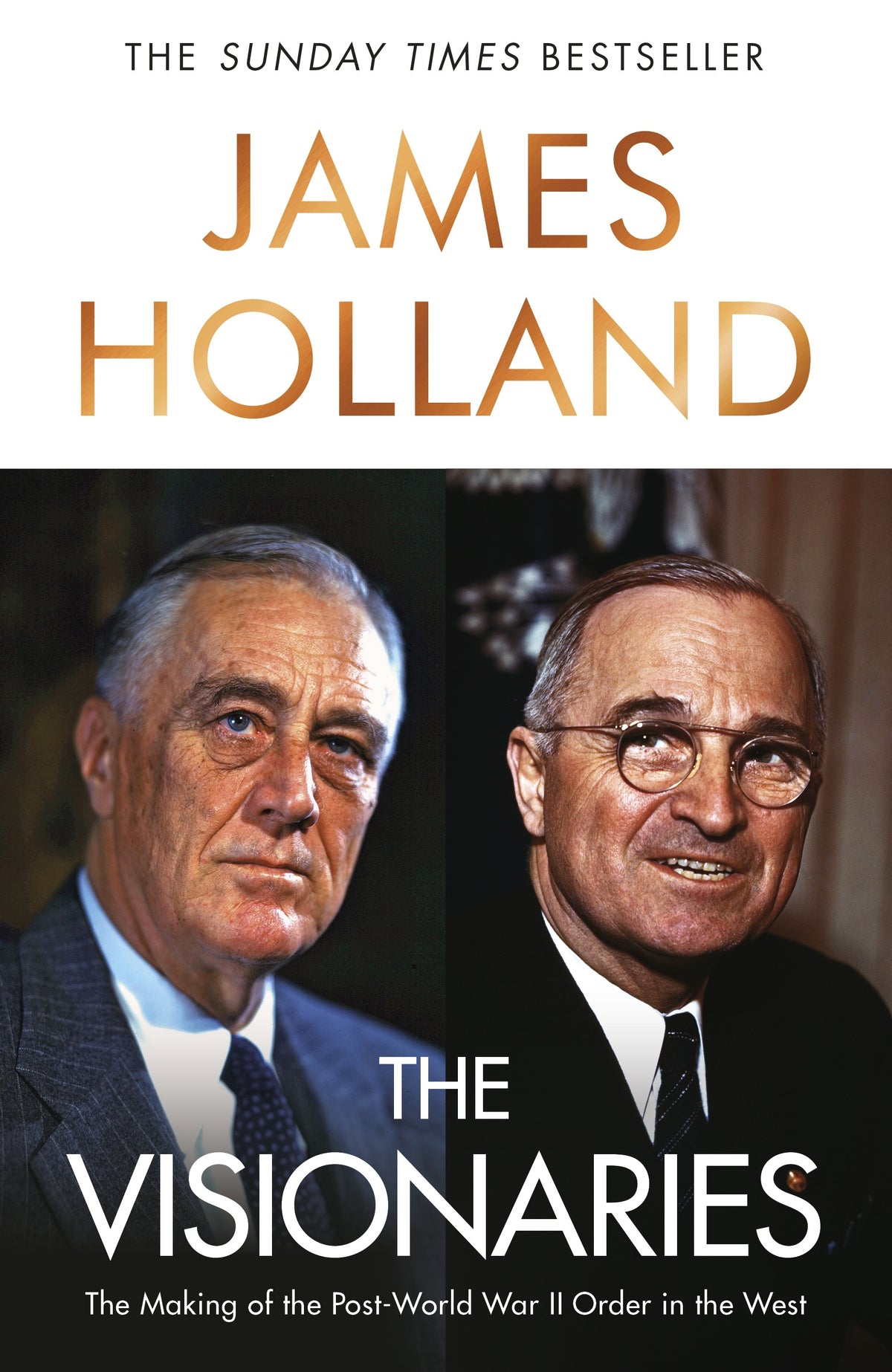The Visionaries The Making of the Post World War II Order in the West James Holland