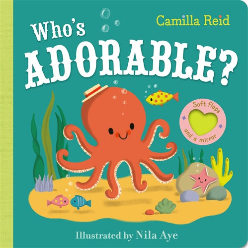 Who’s Adorable? (Soft Flaps 9) Camilla Reid, Illustrated by Nila Aye
