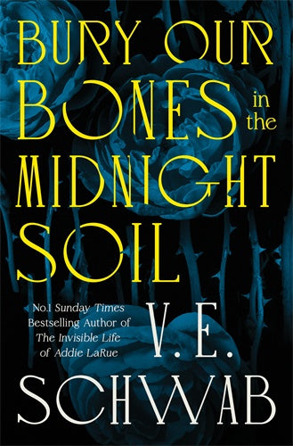Bury Our Bones in the Midnight Soil by V E Schwab