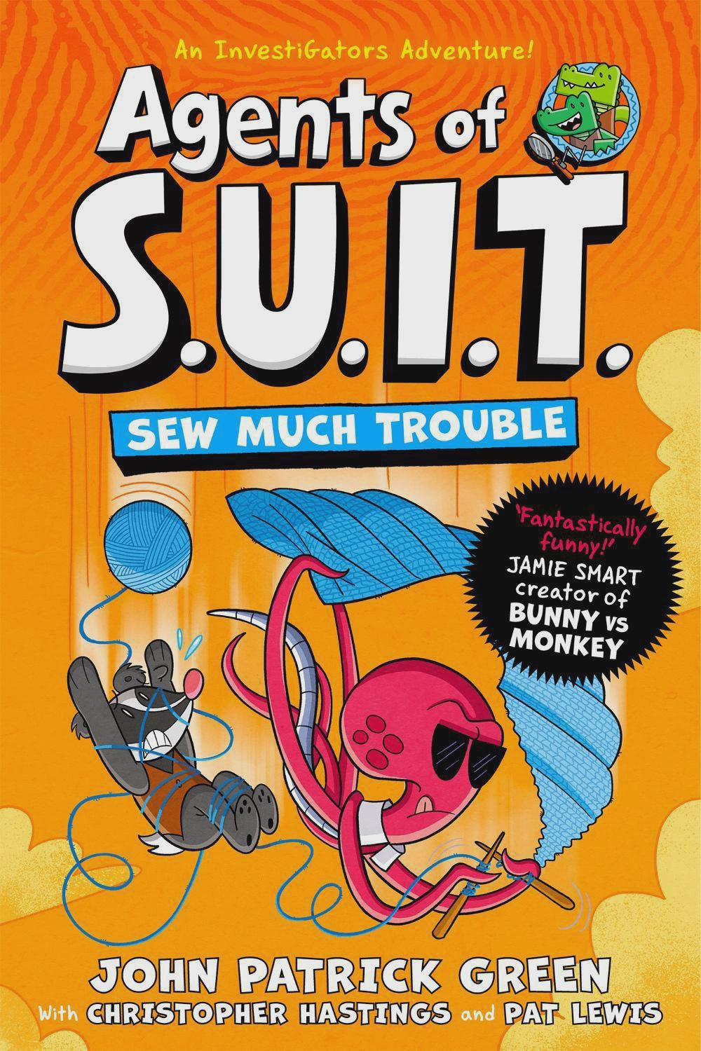 Agents of S.U.I.T.: Sew Much Trouble By: John Patrick Green Series: Agents of S.U.I.T.