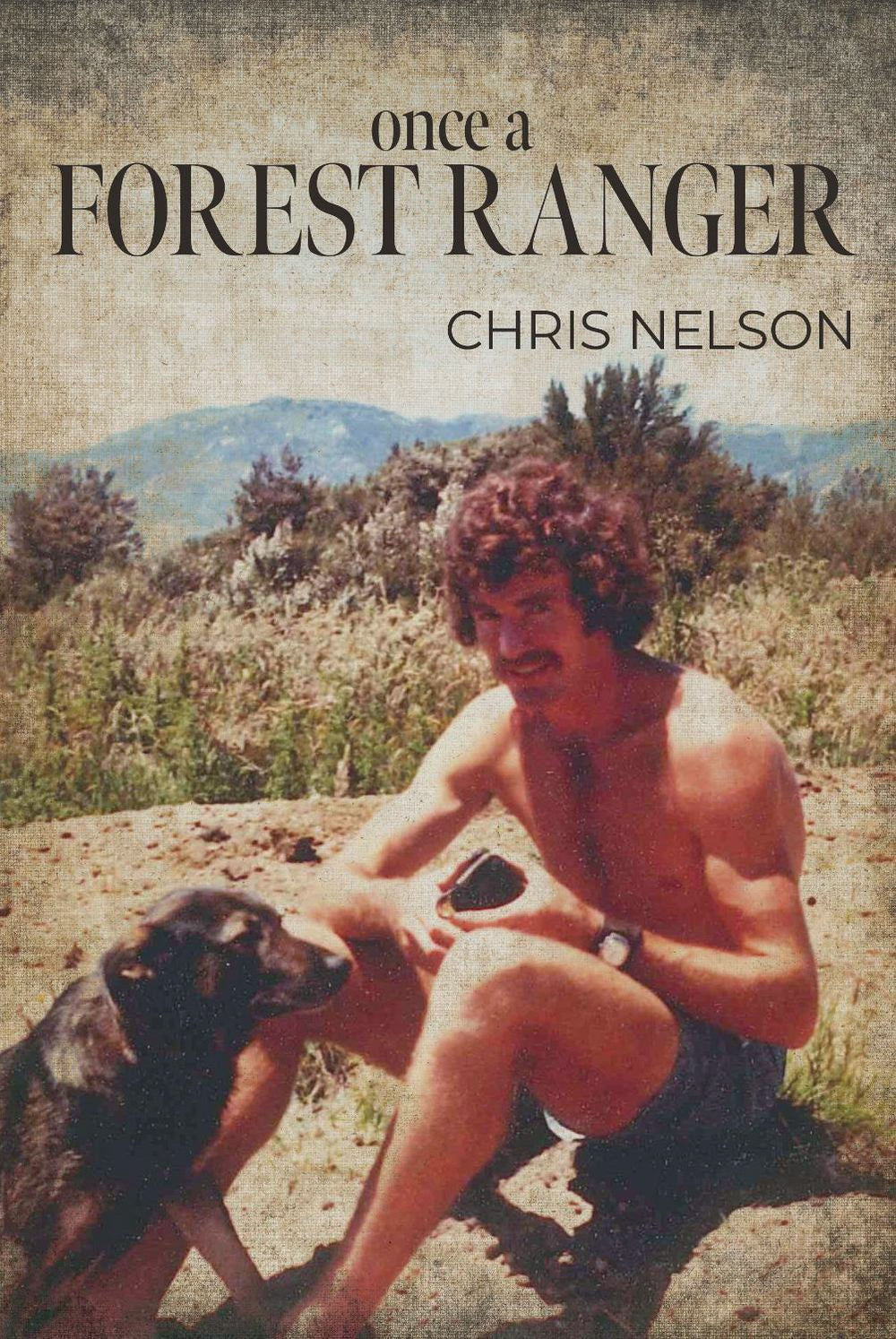 Once Once A Forest Ranger By: Chris Nelson