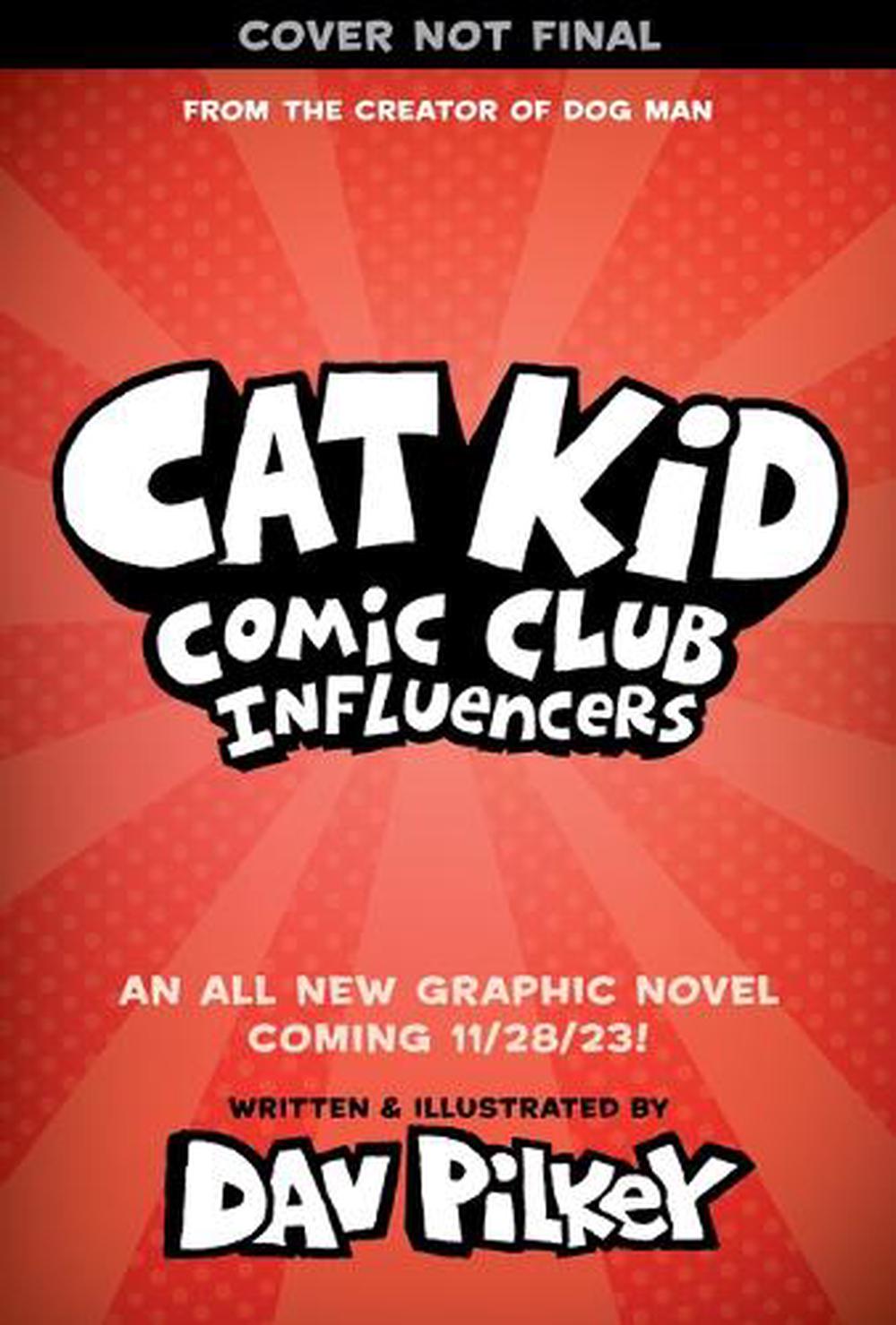 Cat Kid And The Comic Book Influencers - By Dav Pilkey
