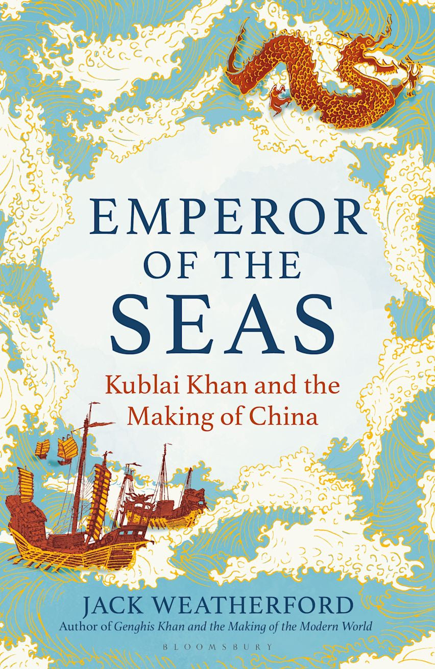 Emperor of the Seas Kublai Khan & the Making of China