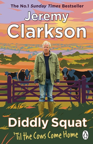 Diddly Squat: ‘Til The Cows Come Home by Jeremy Clarkson