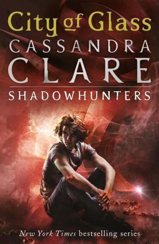 The Mortal Instruments: City Of Glass - By Cassandra Clare