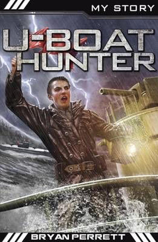 My Story: Uboat Hunter by Bryan Perrett