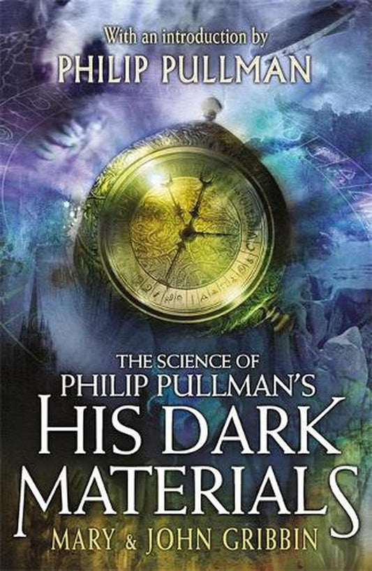 Science Of Philip Pullman's His Dark Materials by Mary and John Gribbin