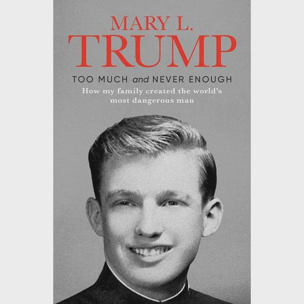 Too Much and Never Enough - Mary L Trump