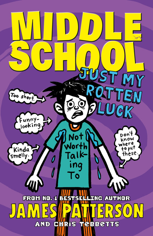 Middle School Just My Rotten Luck by James Patterson and Chris Tebbetts