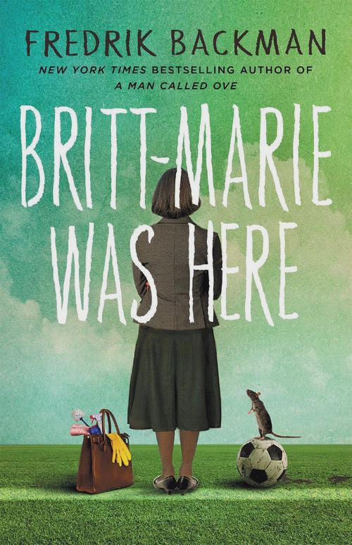 Britt-Marie Was Here By: Fredrik Backman