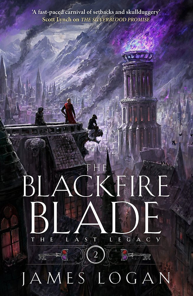 The Blackfire Blade a thrilling epic fantasy perfect for fans of scott lynch and james islington (book 2 of the last legacy) By: James Logan Series: The Last Legacy