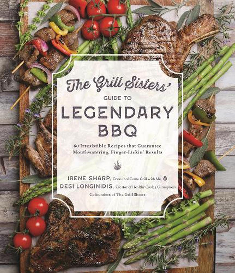 The Grill Sisters Guide to Legendary BBQ