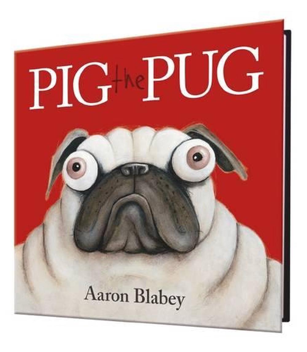 Pig The Pug By Aaron Blabey