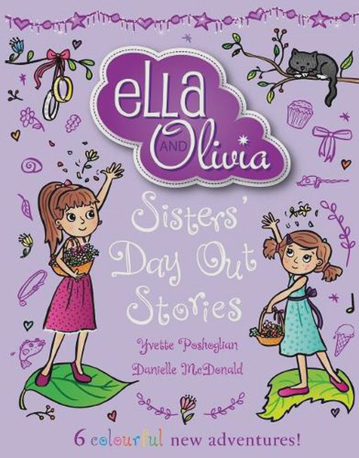Sisters' Day Out Stories (Ella and Olivia Treasury #2) sisters' day out stories By: Yvette Poshoglian Danielle McDonald Series: Ella and Olivia