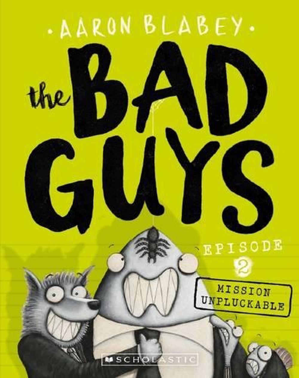 The Bad Guys Mission Impluckable - By Aaron Blabey