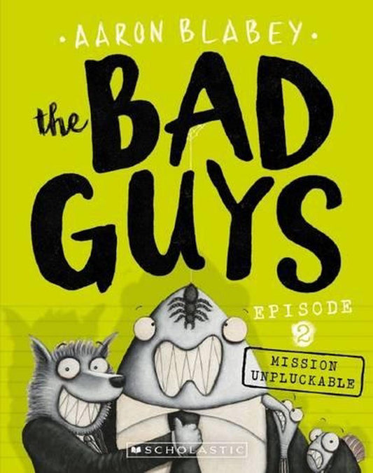 The Bad Guys Mission Impluckable - By Aaron Blabey