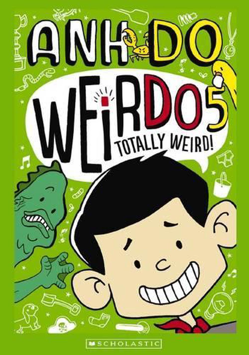 Weirdo #5 Totally Weird - By Anh Do