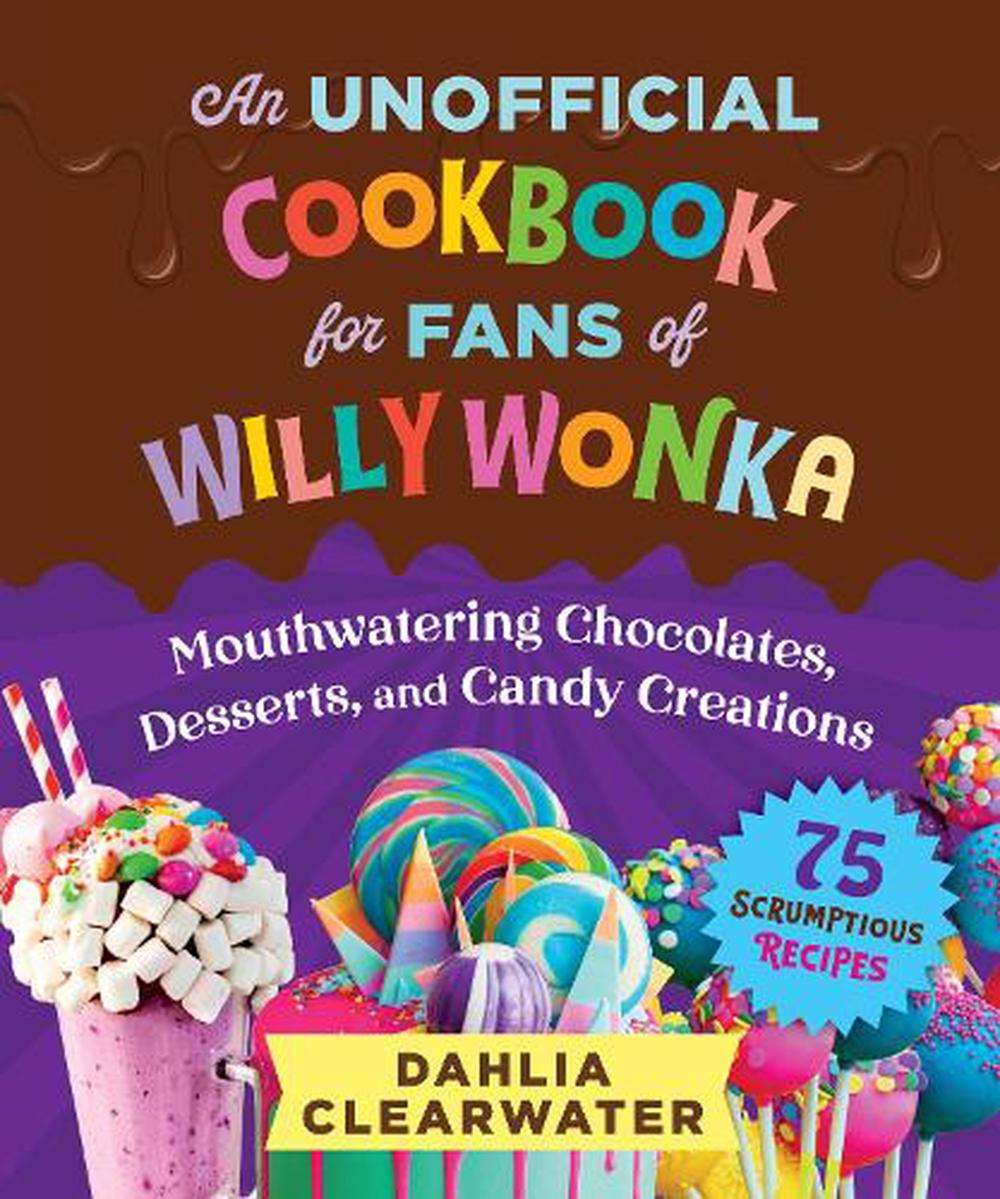 Unofficial Cookbook Willy Wonka